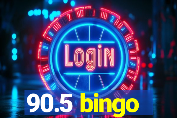 90.5 bingo