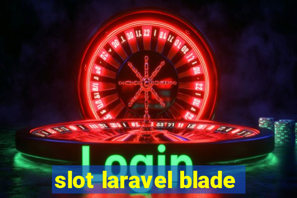 slot laravel blade