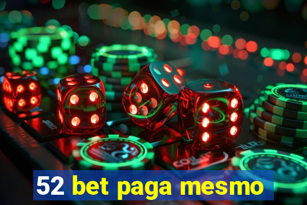 52 bet paga mesmo