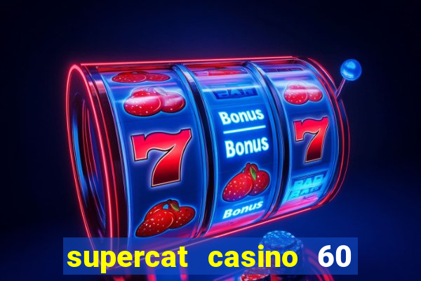 supercat casino 60 free spins