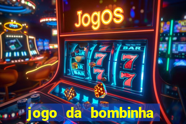 jogo da bombinha que da dinheiro