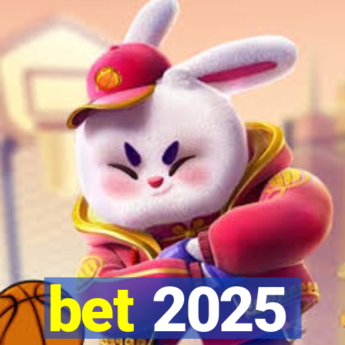 bet 2025