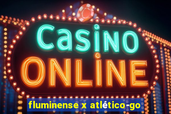 fluminense x atlético-go