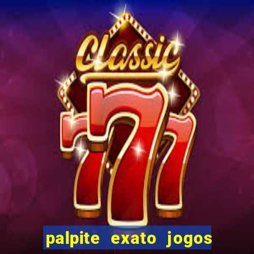 palpite exato jogos de hoje