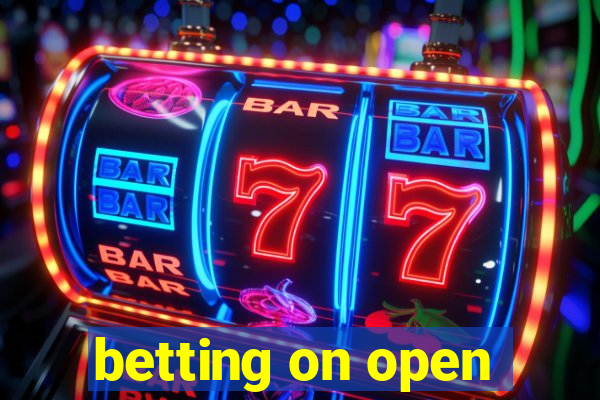 betting on open