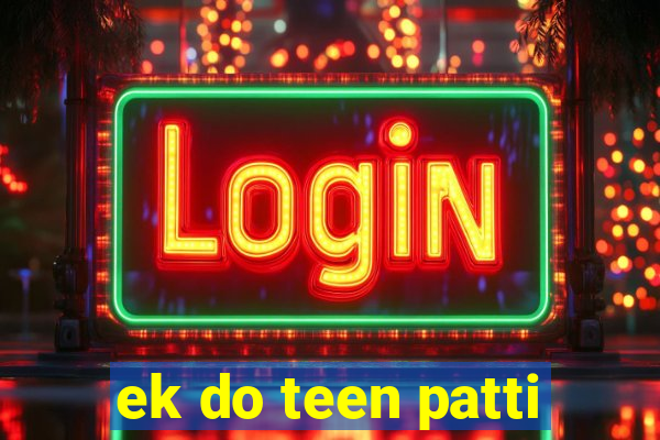 ek do teen patti