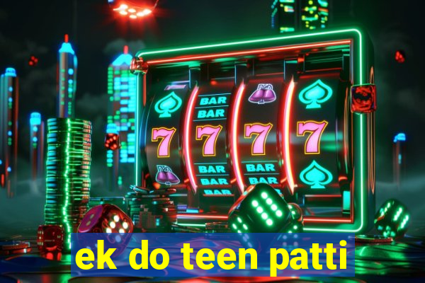 ek do teen patti