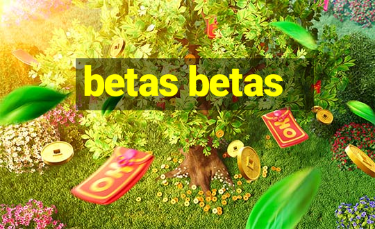 betas betas