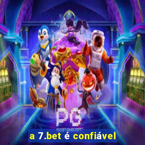 a 7.bet é confiável