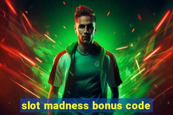 slot madness bonus code