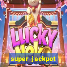 super jackpot casino slots