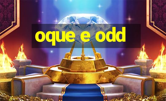 oque e odd