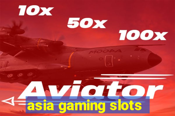 asia gaming slots