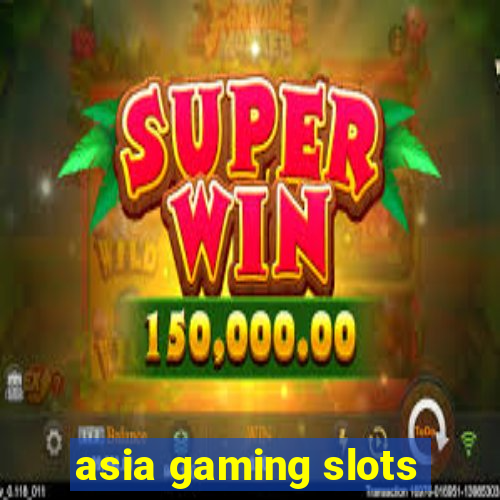 asia gaming slots