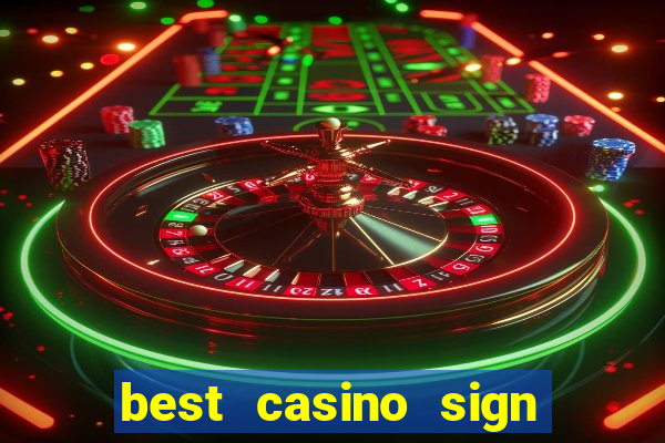 best casino sign up bonus