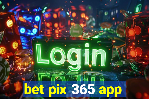 bet pix 365 app