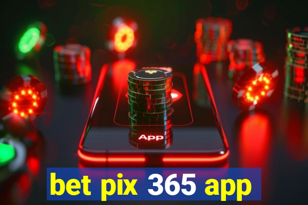 bet pix 365 app