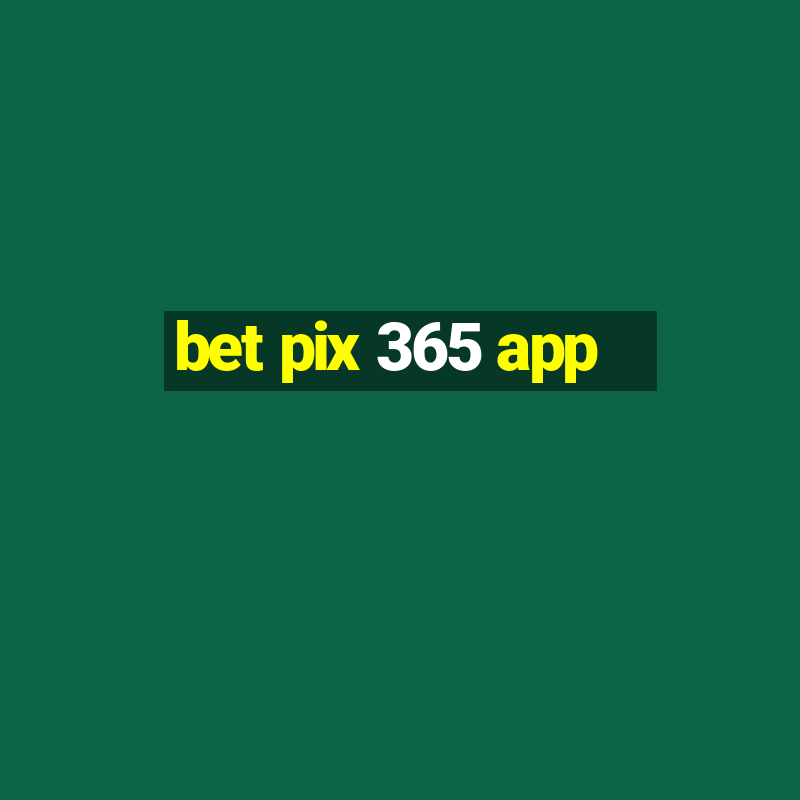 bet pix 365 app