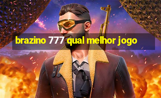 brazino 777 qual melhor jogo