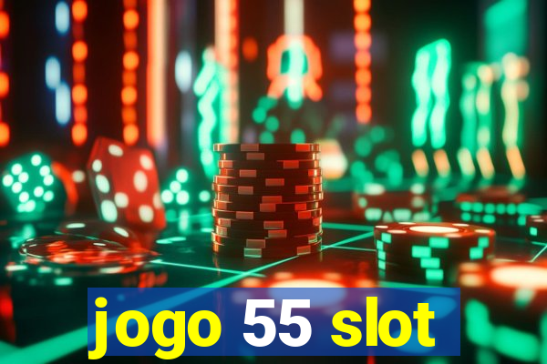 jogo 55 slot