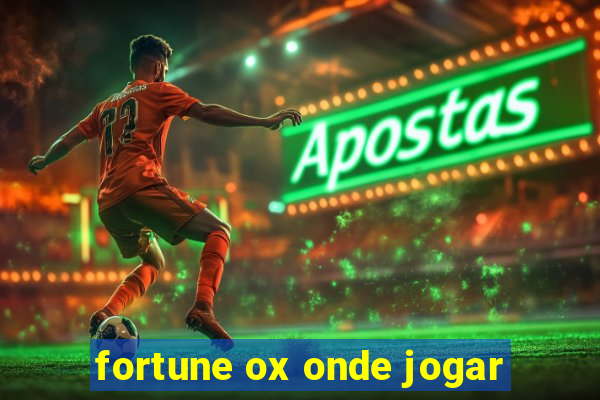 fortune ox onde jogar