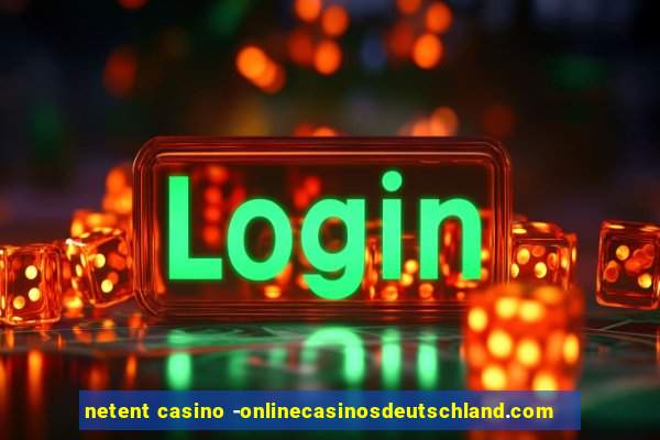 netent casino -onlinecasinosdeutschland.com