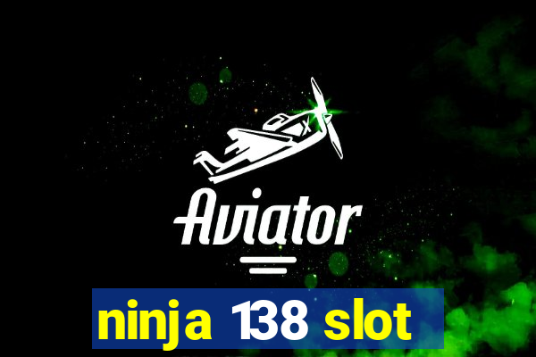 ninja 138 slot