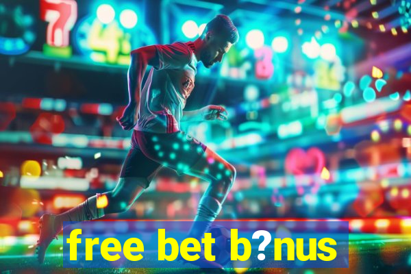 free bet b?nus