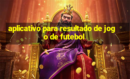 aplicativo para resultado de jogo de futebol