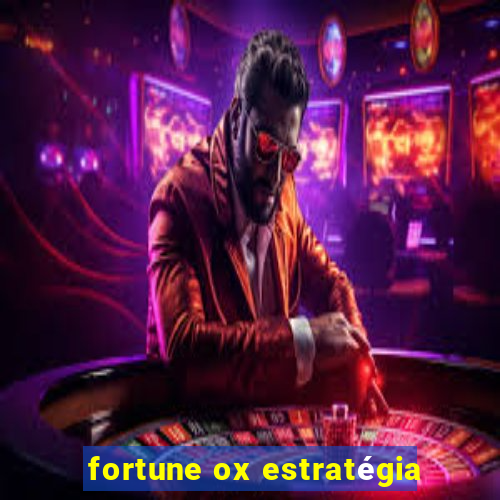 fortune ox estratégia