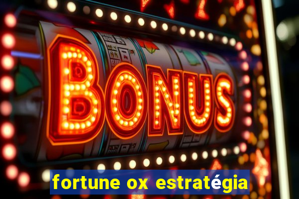 fortune ox estratégia