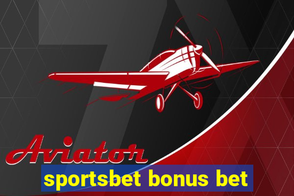 sportsbet bonus bet