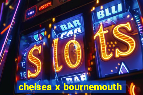 chelsea x bournemouth