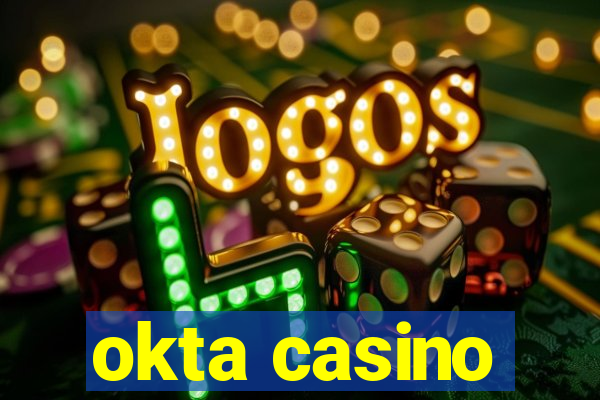 okta casino