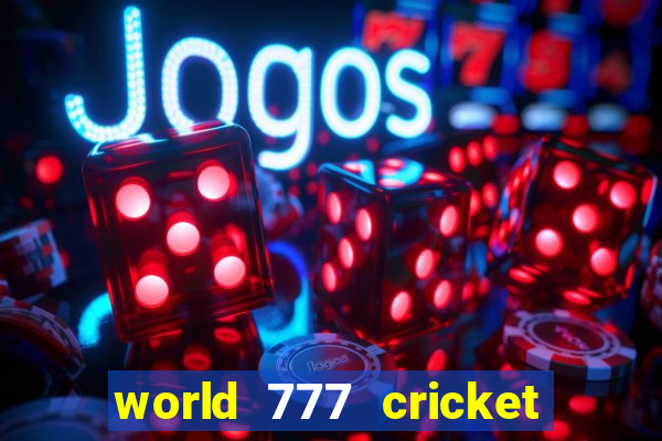 world 777 cricket live line