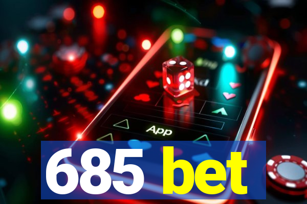 685 bet