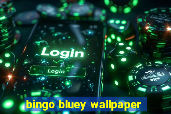 bingo bluey wallpaper