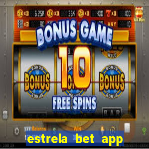 estrela bet app nao compativel