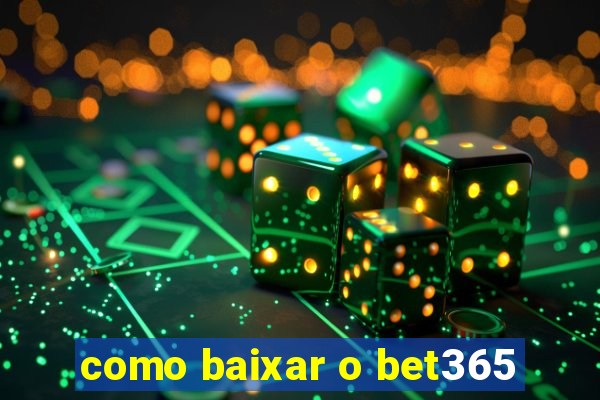 como baixar o bet365