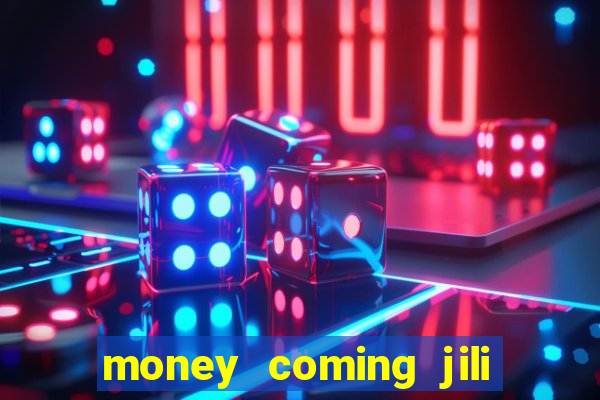 money coming jili asia slots