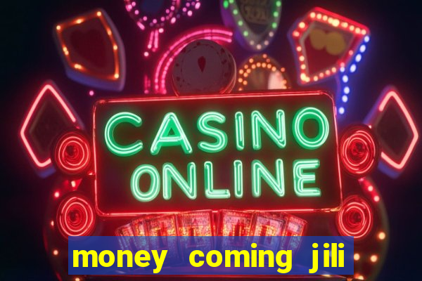 money coming jili asia slots