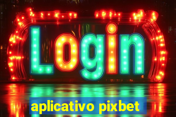 aplicativo pixbet