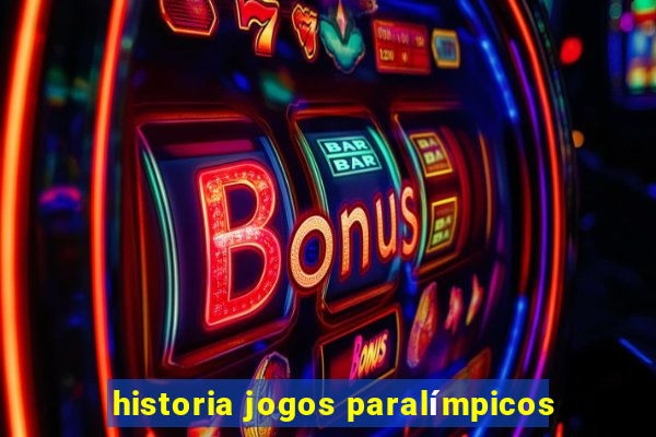 historia jogos paralímpicos