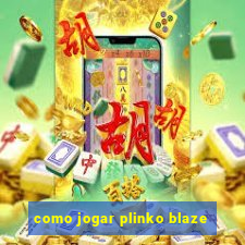 como jogar plinko blaze