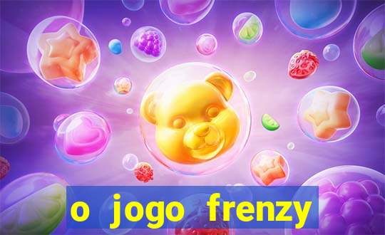 o jogo frenzy slots paga mesmo