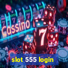 slot 555 login