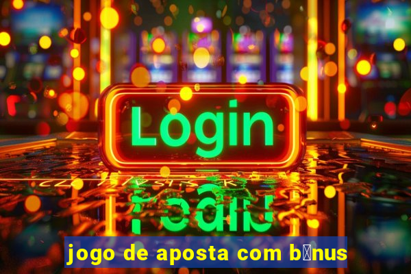 jogo de aposta com b么nus