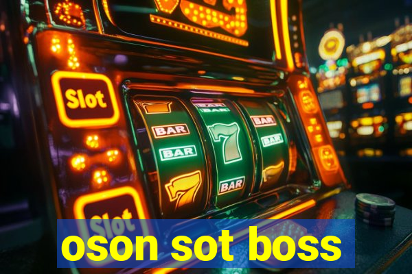 oson sot boss