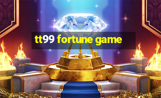 tt99 fortune game