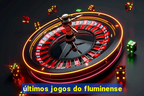 últimos jogos do fluminense